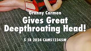 Granny Carmen Gives Great Deepthroating Head! 5 18 2024 CAMS12345M