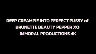 Deep Creampie Into Perfect Pussy Of Brunette Beauty Pepper Xo