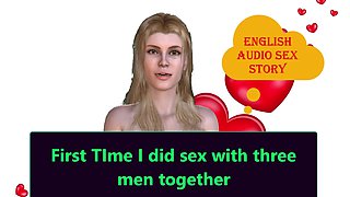 First Time I Did Sex with Three Men Together. English Audio Sex Story