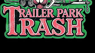 Trailer Trash Tramp Pays up
