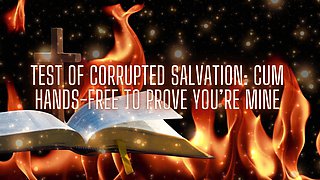 Test of Corrupted Salvation - Cum Hands-free to Prove You’re Mine
