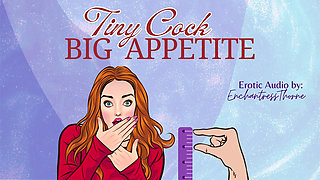 Tiny Cock-big Appetite: Your Sph CEI Humiliation Erotic Audio