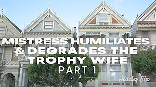 Mistress Humiliates and Degrades the Trophy Wife Pt.1