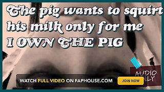 The Pig Wants to Squirt Its Milk Only for Me