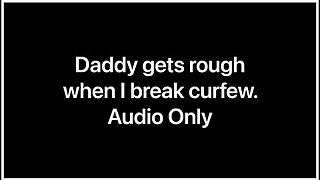 Daddy Dom In Daddy Gets Rough When I Break Curfew (audio Only)