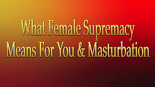 Queen Black Mamba: What Female Supremacy Is & What It Means to You & Mastubation 1080p